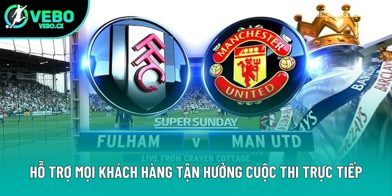 Hỗ trợ khách hàng xem cuộc thi trực tiếp Hỗ trợ khách hàng xem cuộc thi trực tiếp