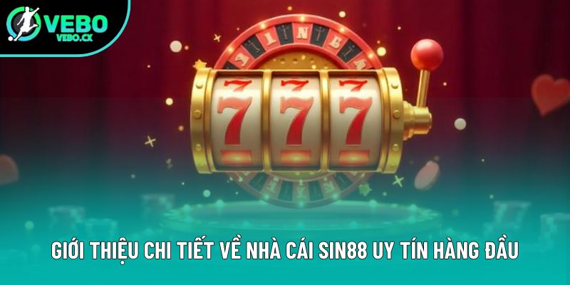 Giới thiệu chi tiết về nhà cái Sin88 uy tín hàng đầu Giới thiệu chi tiết về nhà cái Sin88 uy tín hàng đầu