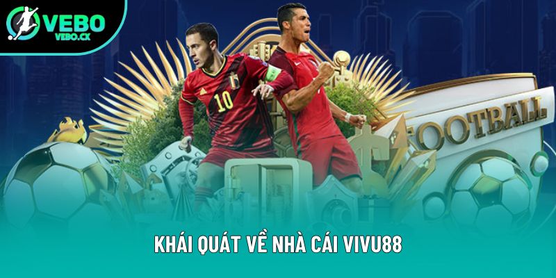 Khái quát về nhà cái Vivu88